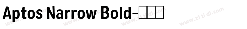 Aptos Narrow Bold字体转换 Aptos Narrow Bold字体转换